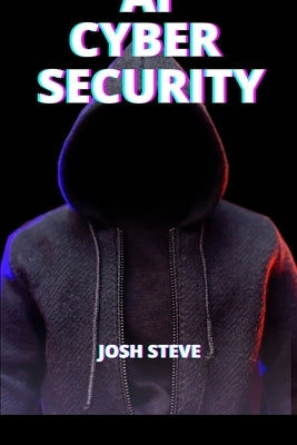 AI Cyber Security by Steve, Josh