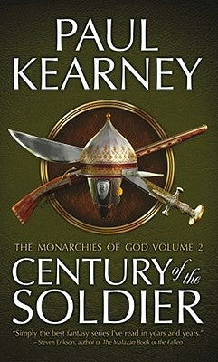 Century of the Soldier: The Collected Monarchies of God, Volume Two by Kearney, Paul