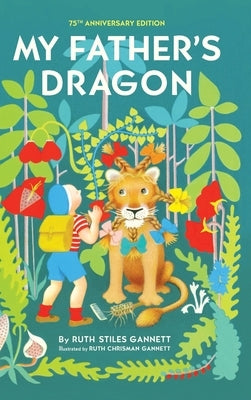 My Father's Dragon: 75th Anniversary Edition by Gannett, Ruth Stiles