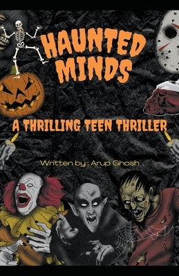 Haunted Minds - A Thrilling Teen Thriller by Ghosh, Arup