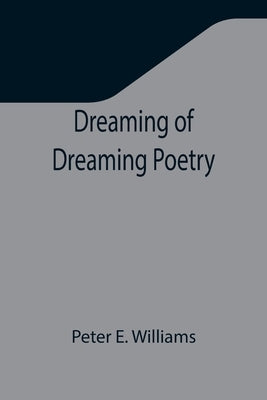 Dreaming of Dreaming Poetry by E. Williams, Peter