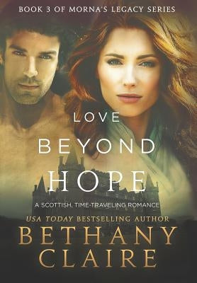 Love Beyond Hope: A Scottish, Time Travel Romance by Claire, Bethany