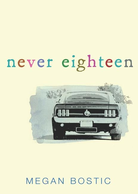 Never Eighteen by Bostic, Megan