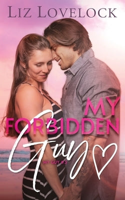 My Forbidden Guy: A Clean Brother's Best Friend Romance by Lovelock, Liz