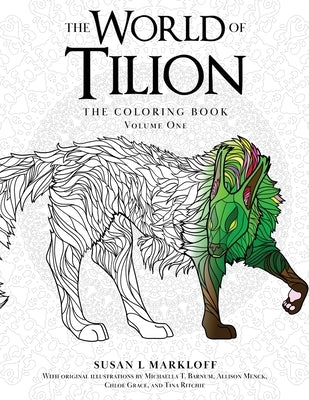 The World of Tilion: The Coloring Book Volume One by Markloff, Susan L.