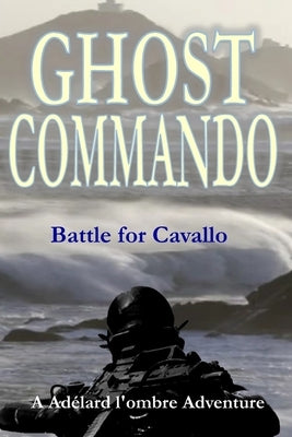 Ghost Commando: Battle for Cavallo by Tagliasacchi, Fabio