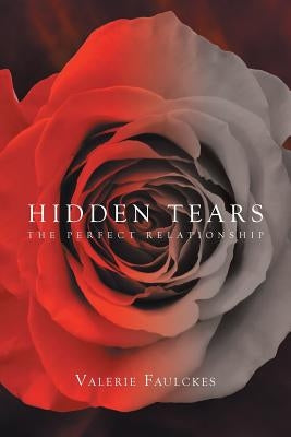 Hidden Tears: The Perfect Relationship by Faulckes, Valerie