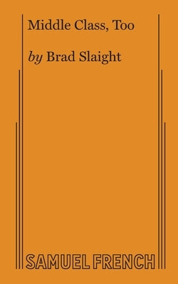 Middle Class, Too by Slaight, Brad