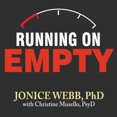 Running on Empty: Overcome Your Childhood Emotional Neglect by Webb, Jonice