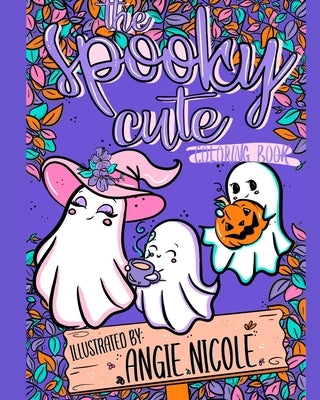 The Spooky Cute Coloring Book by Nicole, Angie