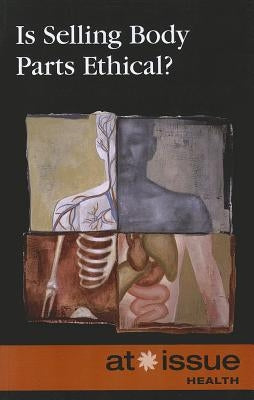 Is Selling Body Parts Ethical? by Watkins, Christine