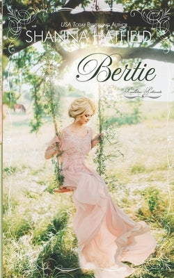 Bertie by Hatfield, Shanna