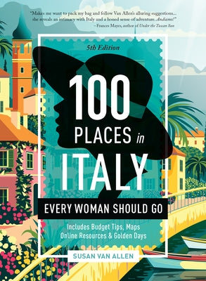 100 Places in Italy Every Woman Should Go, 5th Edition by 