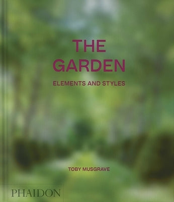 The Garden, Elements and Styles by Musgrave, Toby