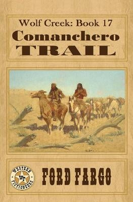 Wolf Creek: Comanchero Trail by Rogers, Jacquie