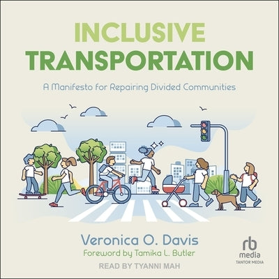 Inclusive Transportation: A Manifesto for Repairing Divided Communities by Davis, Veronica O.