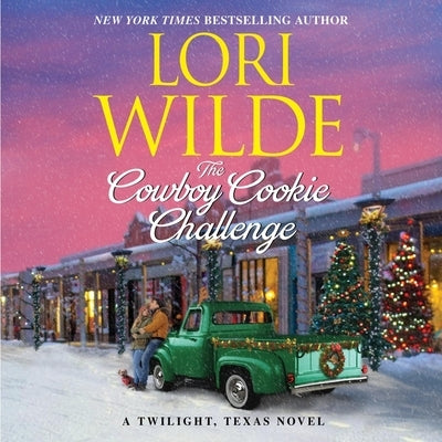 The Cowboy Cookie Challenge: A Twilight, Texas Novel by Wilde, Lori