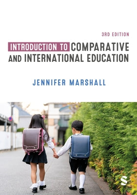 Introduction to Comparative and International Education by Marshall, Jennifer