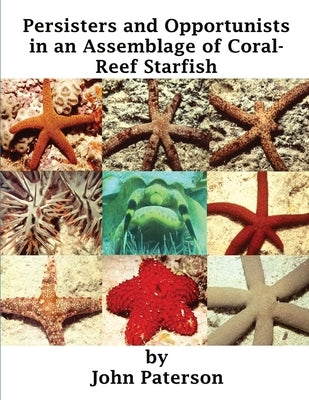 Persisters and Opportunists in an Assemblage of Coral-Reef Starfish by Paterson, John