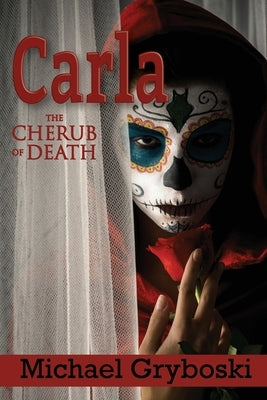 Carla The Cherub of Death by Gryboski, Michael