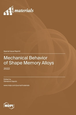 Mechanical Behavior of Shape Memory Alloys: 2022 by Saputo, Salvatore