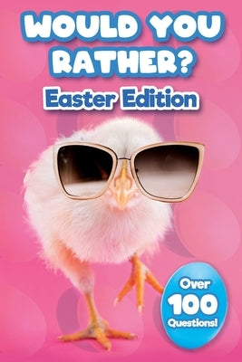 Would You Rather Easter Edition: Easter Basket Stuffer With Over 100 Interactive Questions! by Kremly, Jason