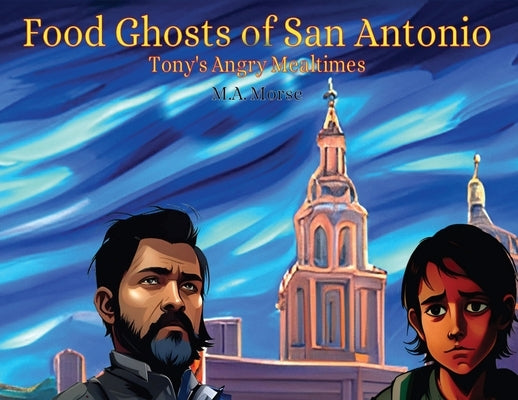 Food Ghosts of San Antonio by Morse, M. A.