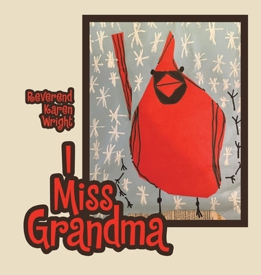 I Miss Grandma by Wright, Reverend Karen