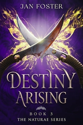 Destiny Arising by Foster, Jan