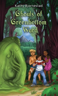 Ghouls of Greenbottom Ward: Foundlings of Arkenia by Bjornestad, Kathy