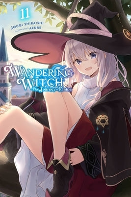 Wandering Witch: The Journey of Elaina, Vol. 11 (Light Novel): Volume 11 by Shiraishi, Jougi