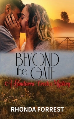 Beyond the Gate (A Bindarra Creek Mystery Romance) by Forrest, Rhonda