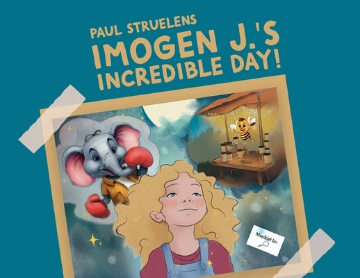 Imogen J.'s Incredible Day! by Struelens, Paul