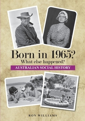 Born in 1965? What else happened? 2025 Edition by Williams, Ron