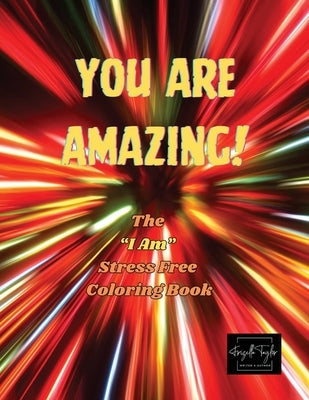 You Are amazing!: The "I Am" Stress Free Coloring Book by Taylor, Frizella