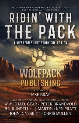 Ridin' with the Pack: A Western Short Story Collection by Bray, Jake