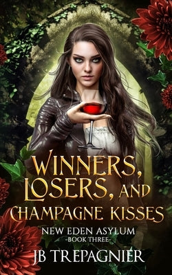 Winners, Losers, and Champagne Kisses by Trepagnier, Jb