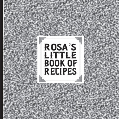 Rosa's Little Book of Recipes by Kennebeck, David J.