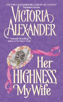 Her Highness, My Wife by Alexander, Victoria