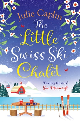 The Little Swiss Ski Chalet by Caplin, Julie