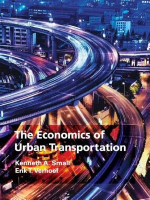 The Economics of Urban Transportation by Small, Kenneth