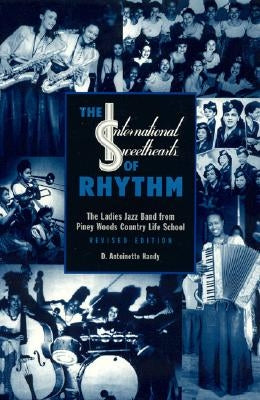 The International Sweethearts of Rhythm: The Ladies' Jazz Band from Piney Woods Country Life School by Handy, Antoinette D.