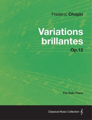 Variations brillantes Op.12 - For Solo Piano by Chopin, Frederic