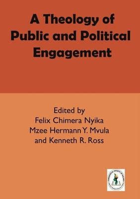 A Theology of Public and Political Engagement by Nyika, Felix Chimera