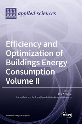 Efficiency and Optimization of Buildings Energy Consumption: Volume II by Orosa, José a.