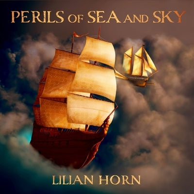 Perils of Sea and Sky by Horn, Lilian