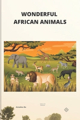 Wonderful African Animals by Anne, Harouna Baidy