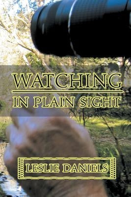 Watching in Plain Sight by Daniels, Leslie