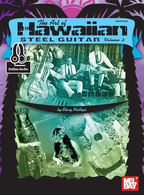 The Art of Hawaiian Steel Guitar, Volume 2 by Stacy Phillips