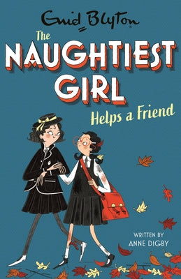 Naughtiest Girl Helps a Friend: Book 6 by Blyton, Enid